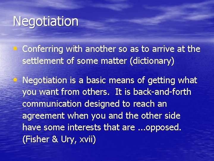 Negotiation • Conferring with another so as to arrive at the settlement of some