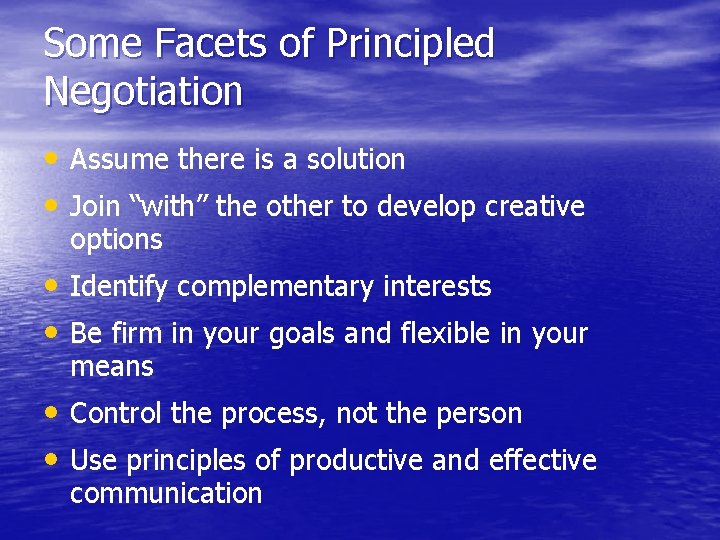 Some Facets of Principled Negotiation • Assume there is a solution • Join “with”
