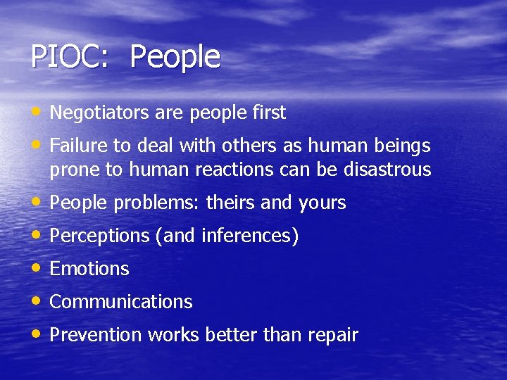 PIOC: People • Negotiators are people first • Failure to deal with others as