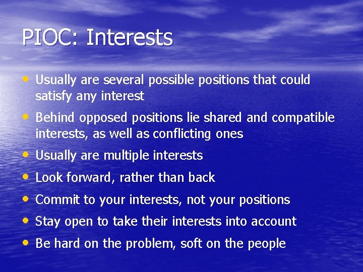 PIOC: Interests • Usually are several possible positions that could satisfy any interest •