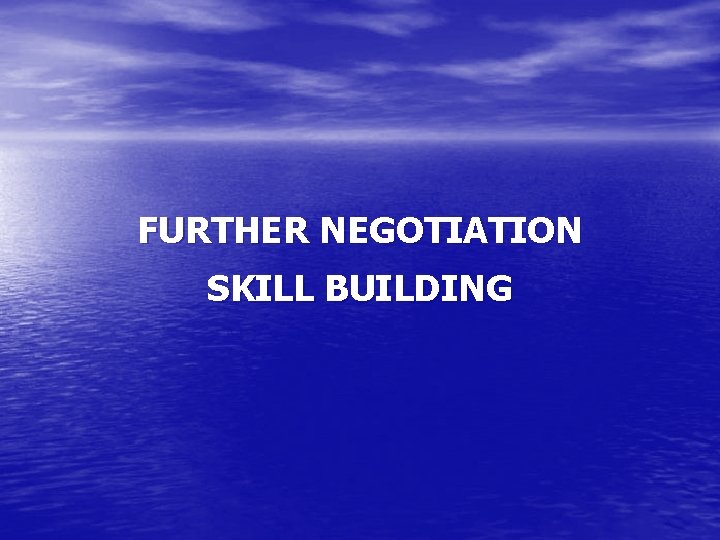 FURTHER NEGOTIATION SKILL BUILDING 