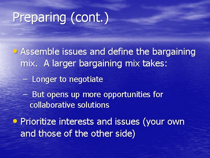 Preparing (cont. ) • Assemble issues and define the bargaining mix. A larger bargaining