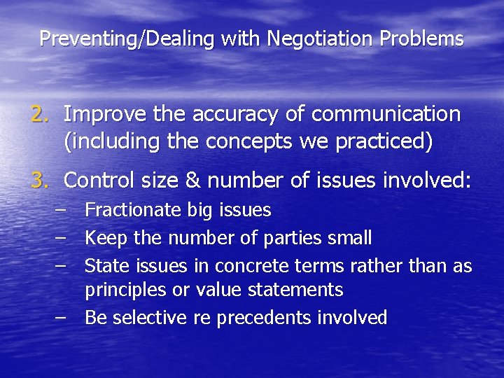 Preventing/Dealing with Negotiation Problems 2. Improve the accuracy of communication (including the concepts we