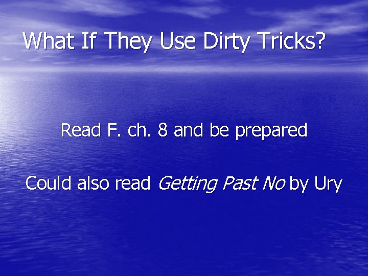 What If They Use Dirty Tricks? Read F. ch. 8 and be prepared Could