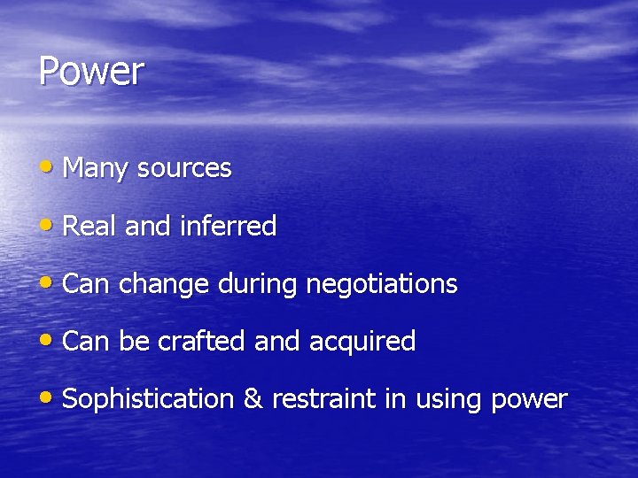 Power • Many sources • Real and inferred • Can change during negotiations •