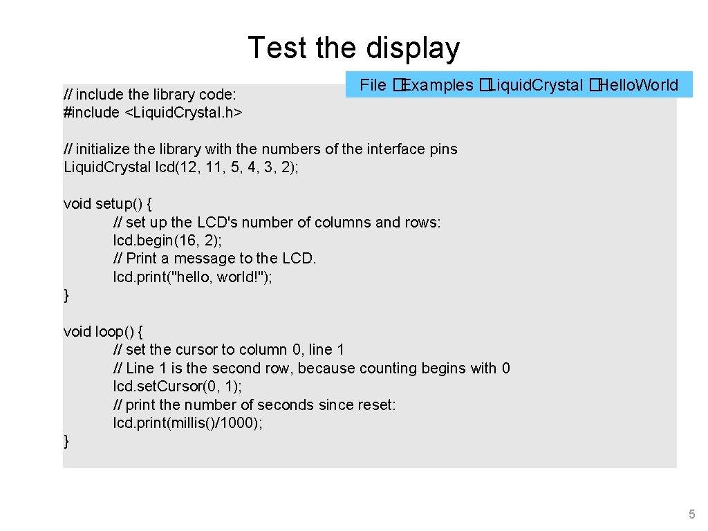 Test the display // include the library code: #include <Liquid. Crystal. h> File �Examples Test the display // include the library code: #include <Liquid. Crystal. h> File �Examples