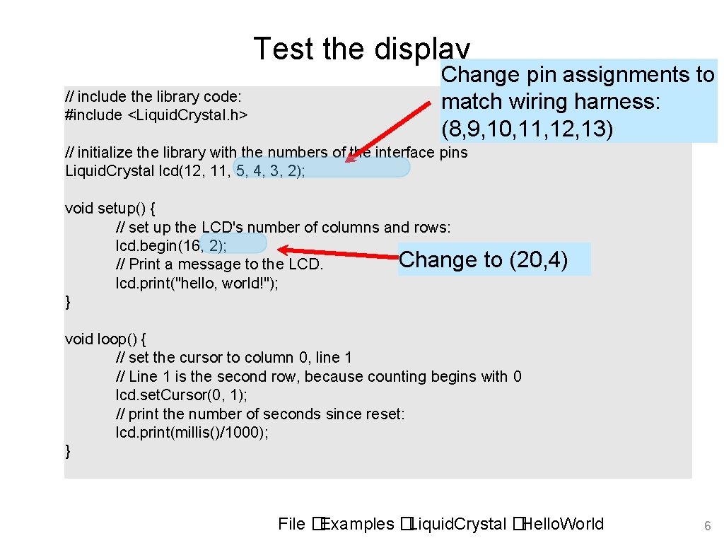 Test the display // include the library code: #include <Liquid. Crystal. h> Change pin Test the display // include the library code: #include <Liquid. Crystal. h> Change pin