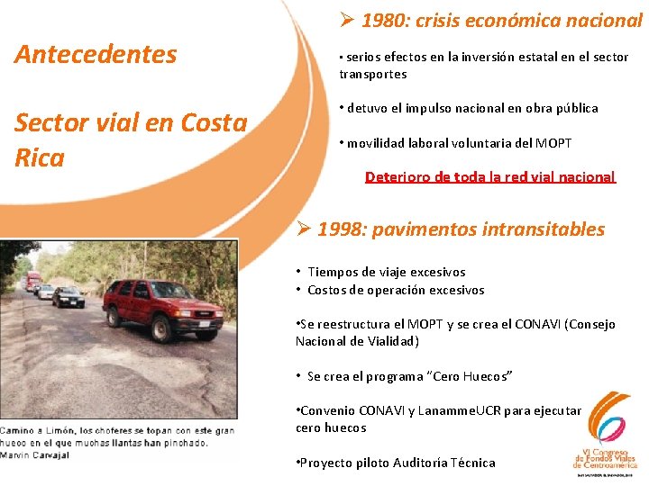 Ø 1980: crisis económica nacional Antecedentes Sector vial en Costa Rica • serios efectos