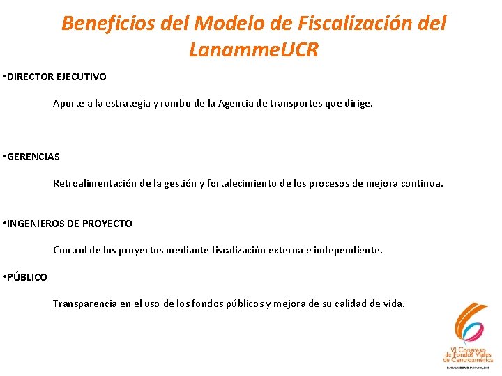 Beneficios del Modelo de Fiscalización del Lanamme. UCR • DIRECTOR EJECUTIVO Aporte a la