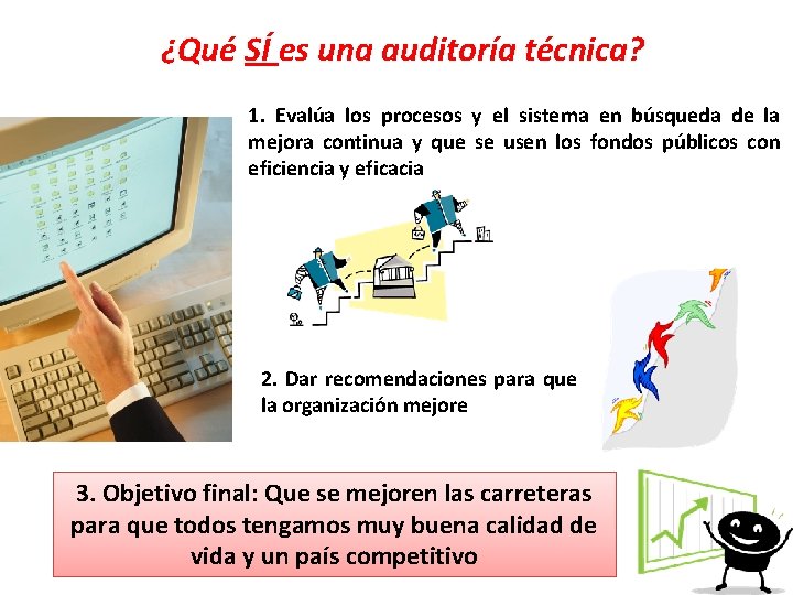 ¿Qué SÍ es una auditoría técnica? 1. Evalúa los procesos y el sistema en