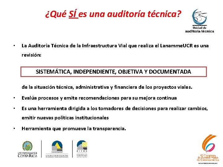 ¿Qué SÍ es una auditoría técnica? • La Auditoría Técnica de la Infraestructura Vial