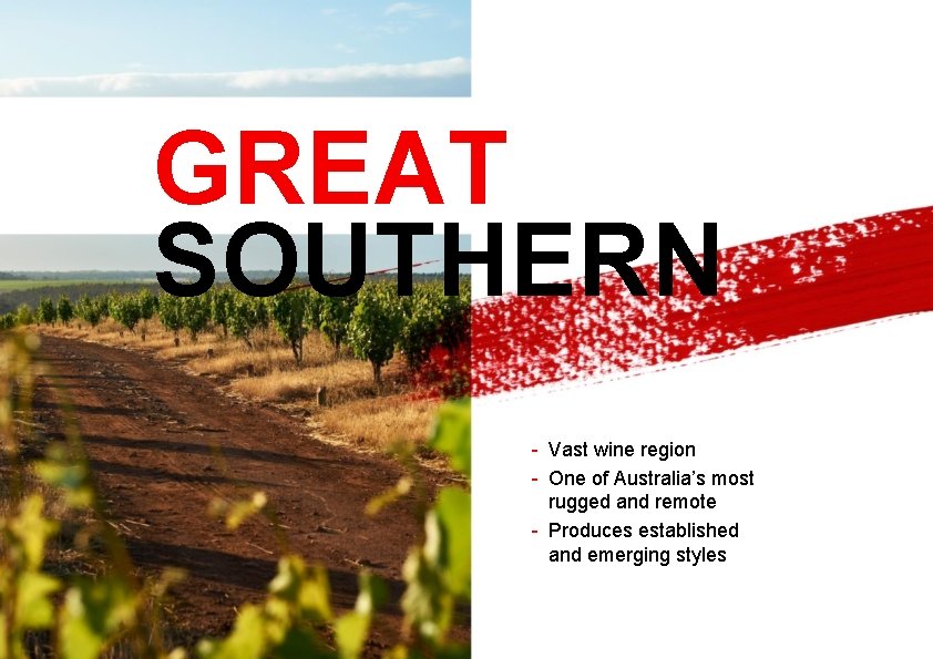 GREAT SOUTHERN - Vast wine region - One of Australia’s most rugged and remote