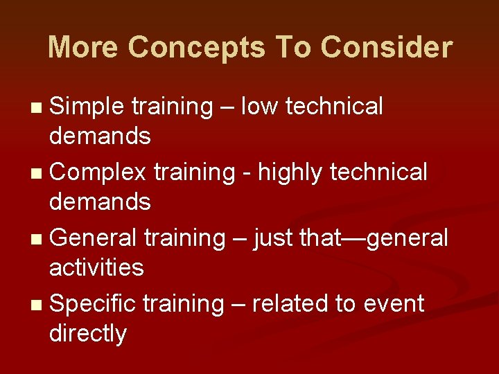 More Concepts To Consider n Simple training – low technical demands n Complex training