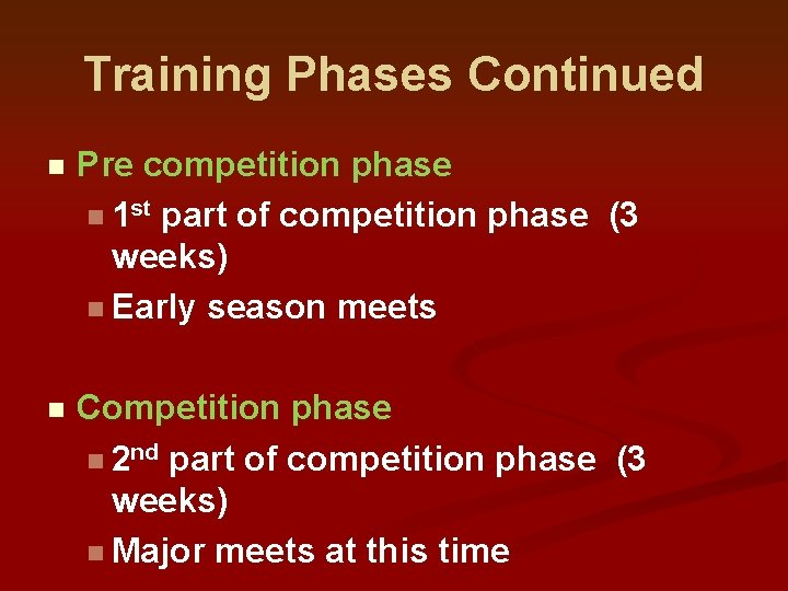 Training Phases Continued n Pre competition phase n 1 st part of competition phase