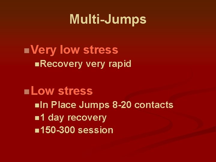 Multi-Jumps n Very low stress n Recovery n Low n In very rapid stress