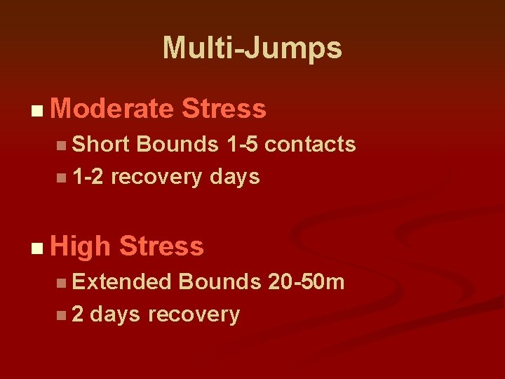 Multi-Jumps n Moderate Stress n Short Bounds 1 -5 contacts n 1 -2 recovery