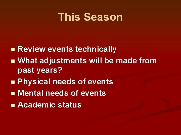 This Season Review events technically n What adjustments will be made from past years?