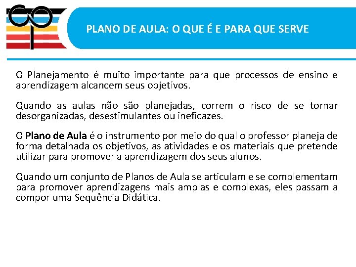 PLANO DE AULA: O QUE É E PARA QUE SERVE O Planejamento é muito