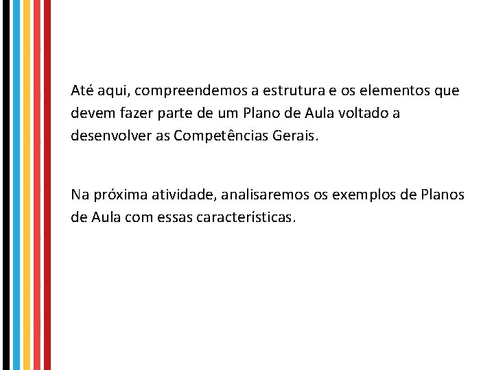 Até aqui, compreendemos a estrutura e os elementos que devem fazer parte de um