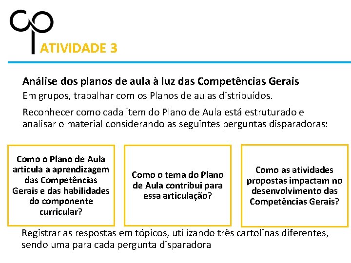 ATIVIDADE 3 Análise dos planos de aula à luz das Competências Gerais Em grupos,