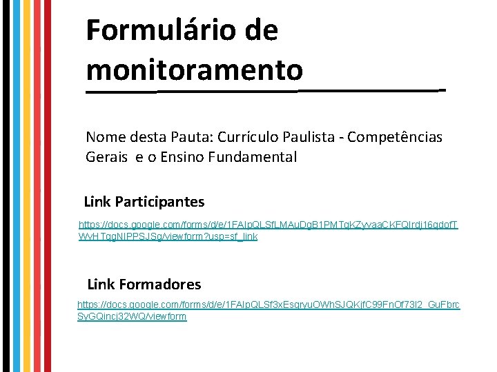 Formulário de monitoramento Nome desta Pauta: Currículo Paulista - Competências Gerais e o Ensino