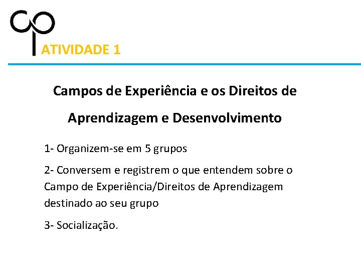 ATIVIDADE 1 Campos de Experiência e os Direitos de Aprendizagem e Desenvolvimento 1 -