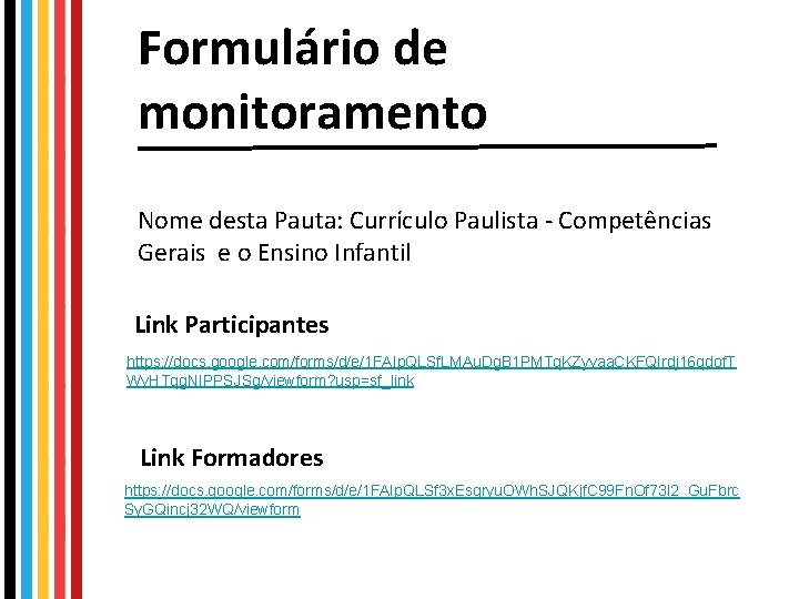 Formulário de monitoramento Nome desta Pauta: Currículo Paulista - Competências Gerais e o Ensino