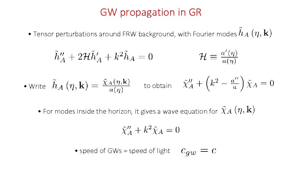 GW propagation in GR • Tensor perturbations around FRW background, with Fourier modes •
