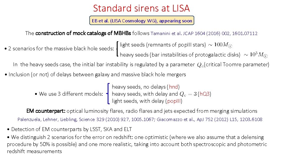 Standard sirens at LISA EB et al. (LISA Cosmology WG), appearing soon The construction