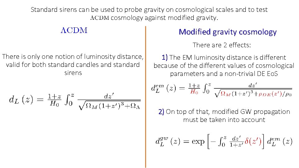 Standard sirens can be used to probe gravity on cosmological scales and to test