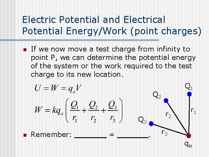 Electric Potential and Electrical Potential Energy/Work (point charges) n If we now move a