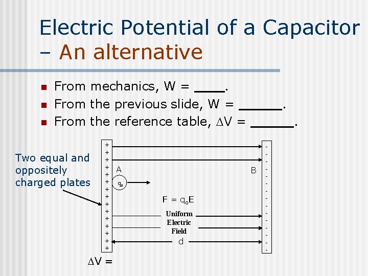 Electric Potential of a Capacitor – An alternative n n n From mechanics, W