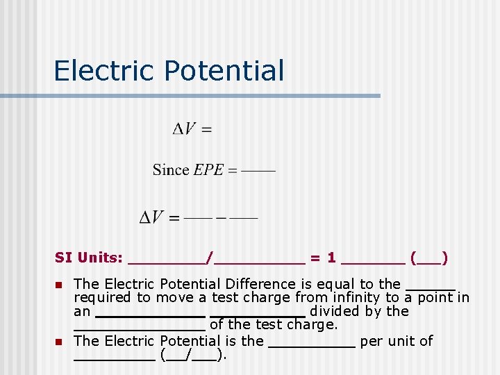 Electric Potential SI Units: n n / =1 ( ) The Electric Potential Difference