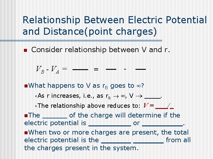 Relationship Between Electric Potential and Distance(point charges) n Consider relationship between V and r.