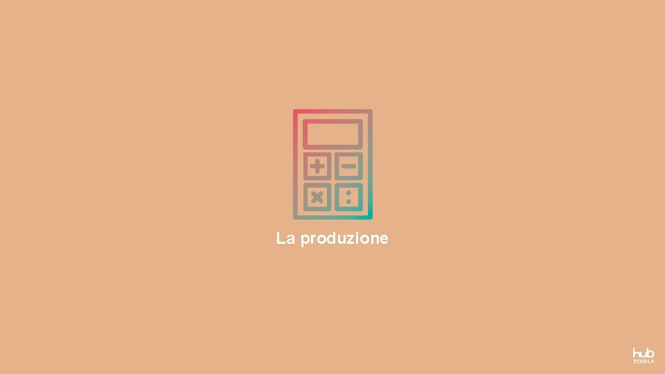 La produzione 