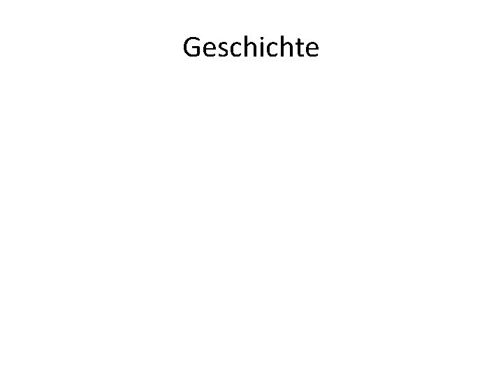 Geschichte 