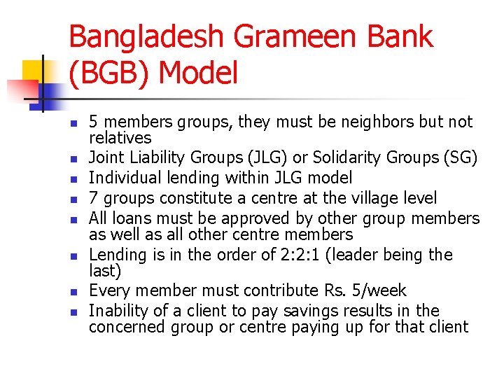 Bangladesh Grameen Bank (BGB) Model n n n n 5 members groups, they must