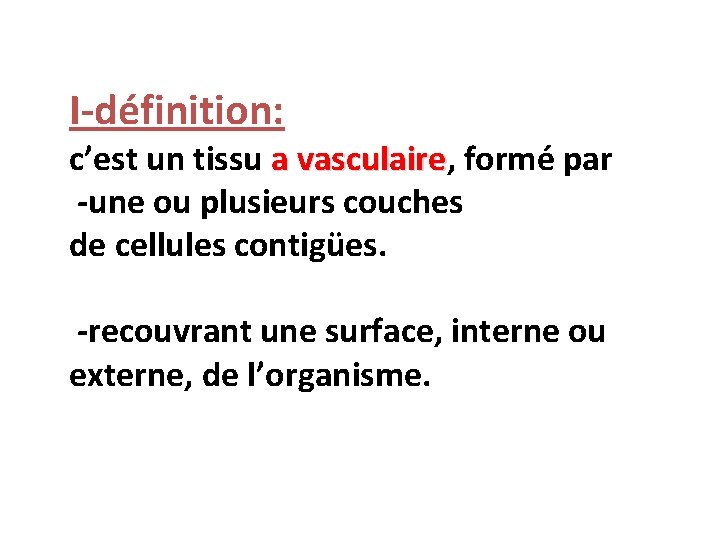 I-définition: c’est un tissu a vasculaire, vasculaire formé par -une ou plusieurs couches de