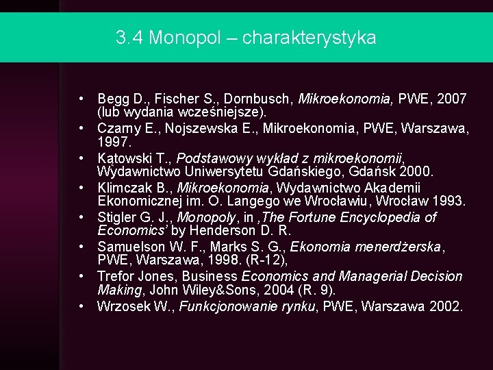 3. 4 Monopol – charakterystyka • Begg D. , Fischer S. , Dornbusch, Mikroekonomia,