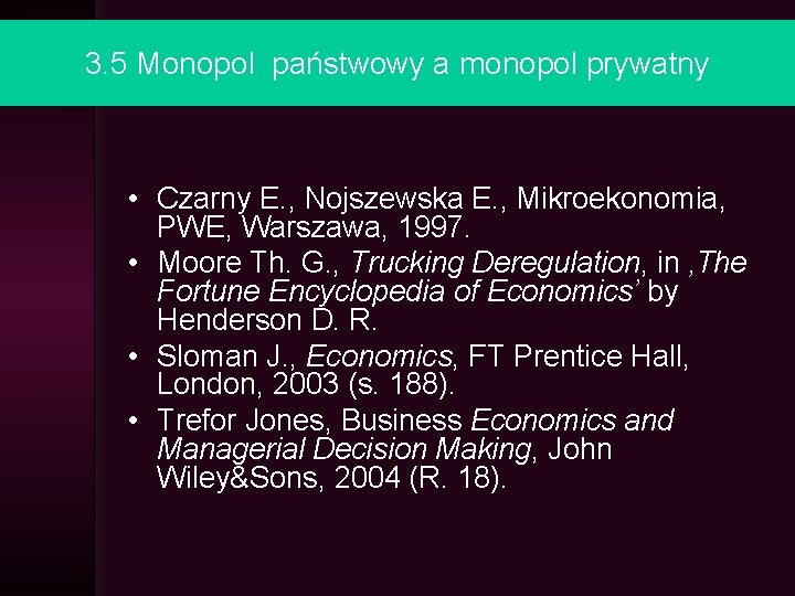 3. 5 Monopol państwowy a monopol prywatny • Czarny E. , Nojszewska E. ,