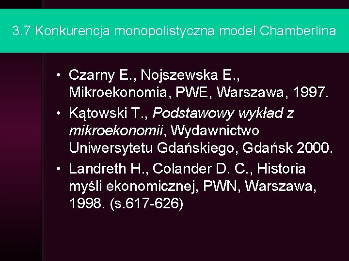 3. 7 Konkurencja monopolistyczna model Chamberlina • Czarny E. , Nojszewska E. , Mikroekonomia,