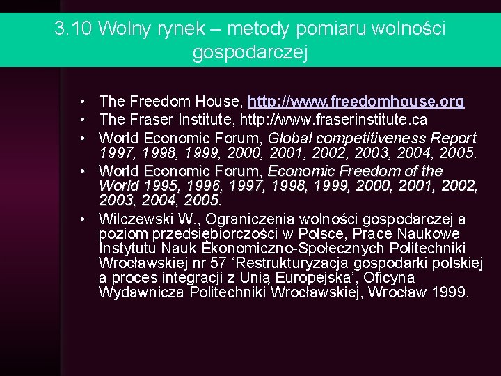 3. 10 Wolny rynek – metody pomiaru wolności gospodarczej • The Freedom House, http: