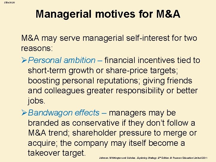 Slide 10. 10 Managerial motives for M&A may serve managerial self-interest for two reasons: Slide 10. 10 Managerial motives for M&A may serve managerial self-interest for two reasons: