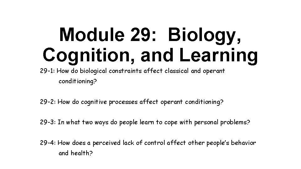Module 29: Biology, Cognition, and Learning 29 -1: How do biological constraints affect classical