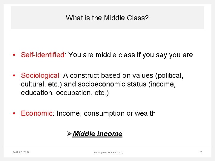 What is the Middle Class? • Self-identified: You are middle class if you say
