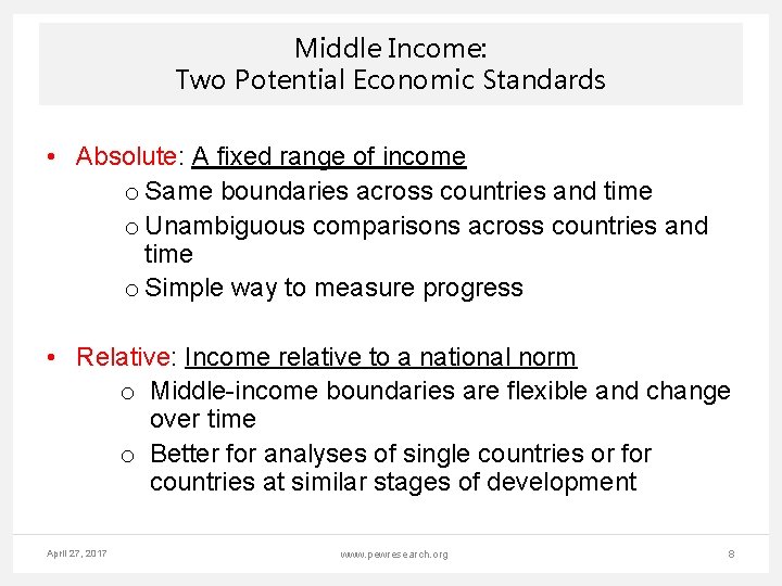 Middle Income: Two Potential Economic Standards • Absolute: A fixed range of income o