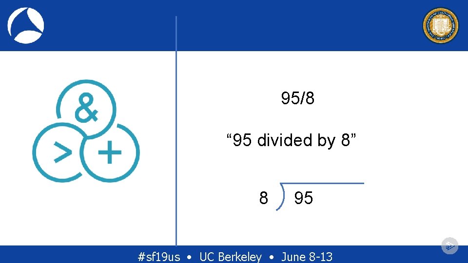 95/8 “ 95 divided by 8” 8 95 #sf 19 us • UC Berkeley 95/8 “ 95 divided by 8” 8 95 #sf 19 us • UC Berkeley