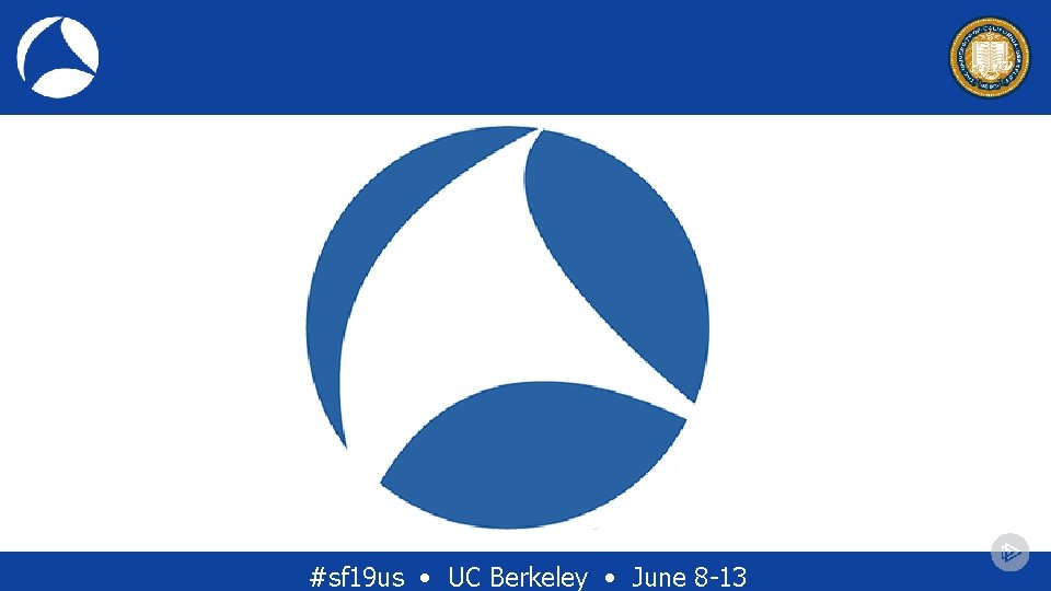 #sf 19 us • UC Berkeley • June 8 -13 #sf 19 us • UC Berkeley • June 8 -13