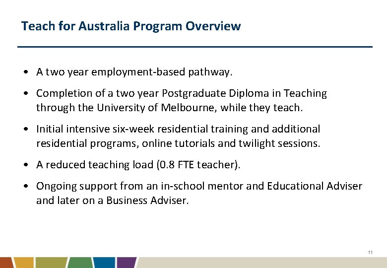 Teach for Australia Program Overview • A two year employment-based pathway. • Completion of