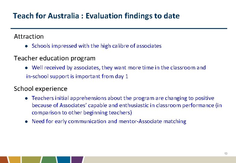 Teach for Australia : Evaluation findings to date Attraction l Schools impressed with the